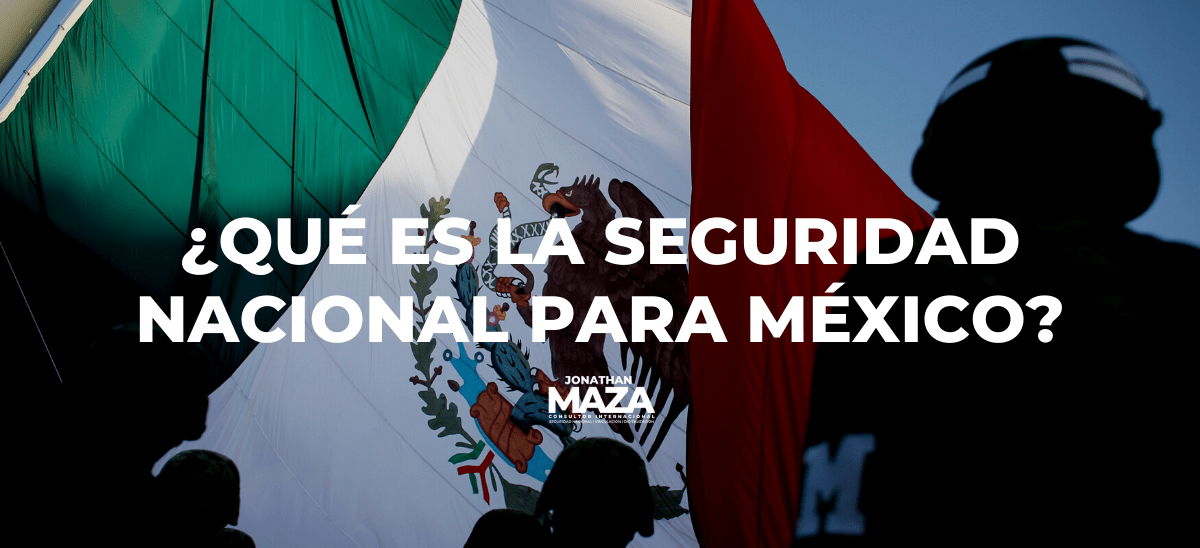 ¿Qué es la Seguridad Nacional para México?