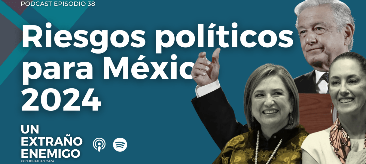 Riesgos políticos para México&nbsp;2024