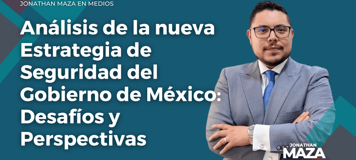 Análisis de la nueva Estrategia de Seguridad del Gobierno de México: Desafíos y&nbsp;Perspectivas