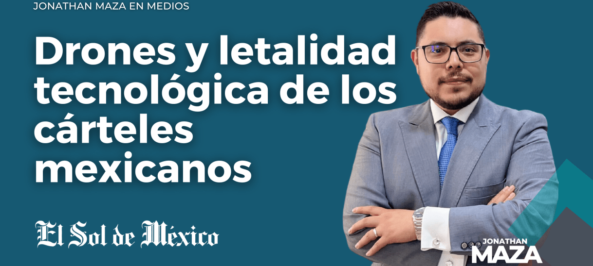 Drones y letalidad tecnológica de los cárteles&nbsp;mexicanos