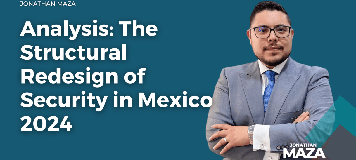 Analysis: The Structural Redesign of Security in Mexico&nbsp;2024