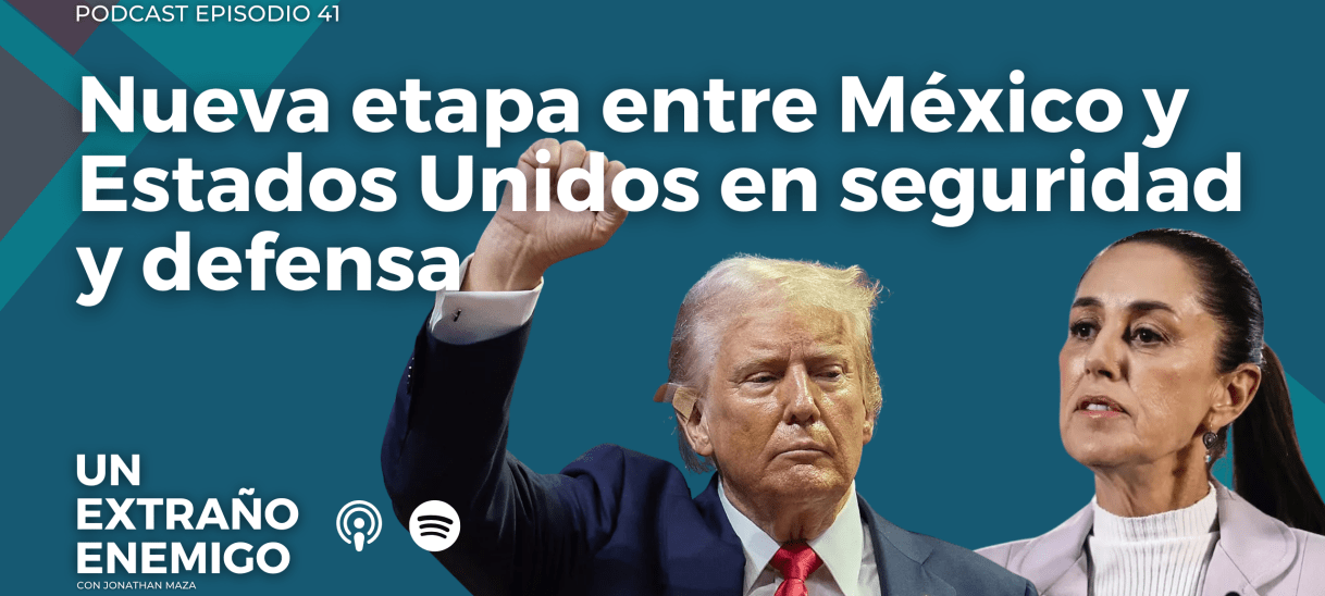 Nueva etapa entre México y Estados Unidos en seguridad y&nbsp;defensa