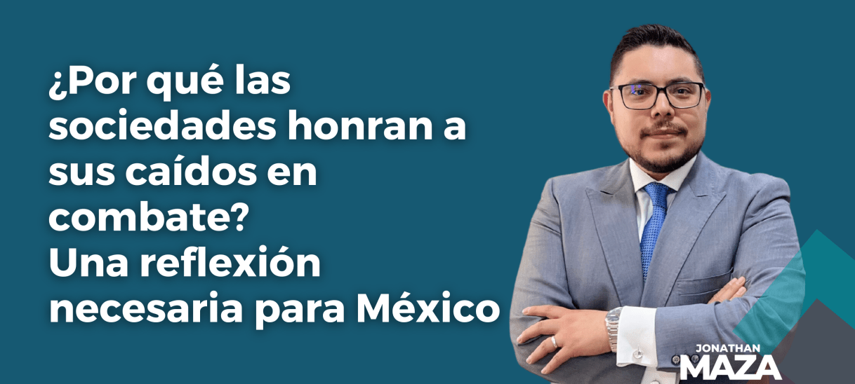 ¿Por qué las sociedades honran a sus caídos en combate? Una reflexión necesaria para México