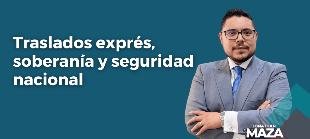 Traslados exprés, soberanía y seguridad&nbsp;nacional